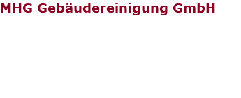 MHG Gebäudereinigung GmbH Wetzelsdorfer Straße 91, 8052 Graz  tel: 0664 / 23 55 999 mhg@mhg.co.at 